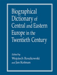 Cover Biographical Dictionary of Central and Eastern Europe in the Twentieth Century