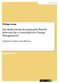 Cover Das Burke-Litwin Kausalmodell. Welche Relevanz hat es innerhalb des Change Managements?