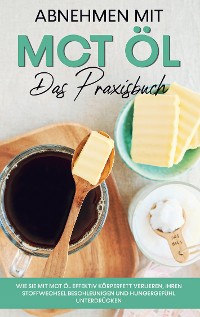 Cover Abnehmen mit MCT Öl - Das Praxisbuch