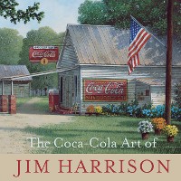 Cover The Coca-Cola Art of Jim Harrison