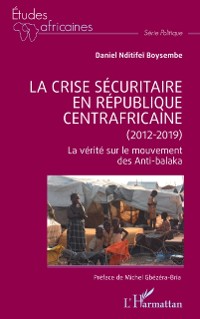 Cover La crise securitaire en Republique centrafricaine (2012-2019)