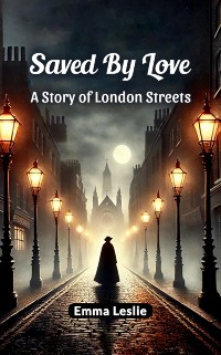 Cover Saved By Love A Story of London Streets