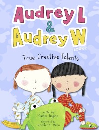 Cover Audrey L and Audrey W: True Creative Talents
