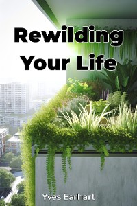 Cover Rewilding Your Life