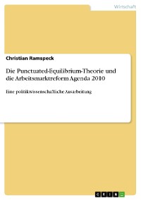 Cover Die Punctuated-Equilibrium-Theorie und die Arbeitsmarktreform Agenda 2010