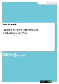 Cover Umgang mit dem Cuttermesser (Fachinformatiker/-in)
