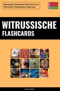 Cover Witrussische Flashcards: Belangrijke Nederlands-Witrussische en Witrussisch-Nederlandse Flashcards