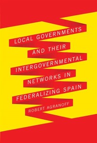 Cover Local Governments and Their Intergovernmental Networks in Federalizing Spain