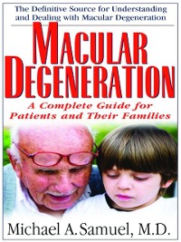 Cover Macular Degenaration : A Complete Guide for Patients and Their Families