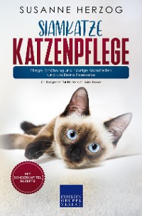 Cover Siamkatze Katzenpflege – Pflege, Ernährung und häufige Krankheiten rund um Deine Siamkatze