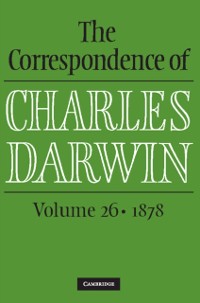 Cover Correspondence of Charles Darwin: Volume 26, 1878