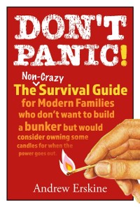 Cover Don't Panic! The Non-Crazy Survival Guide For Modern Families