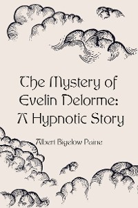 Cover The Mystery of Evelin Delorme: A Hypnotic Story