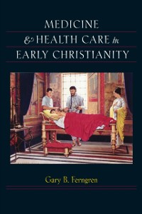 Cover Medicine and Health Care in Early Christianity