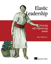 Cover Elastic Leadership : Growing self-organizing teams