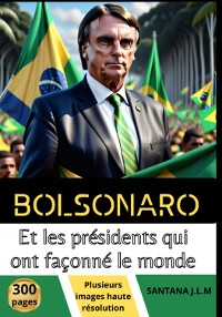 Cover Bolsonaro Et Les Présidents Qui Ont Façonné Le Monde