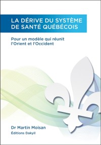 Cover La dérive du système de santé québécois