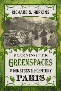Cover Planning the Greenspaces of Nineteenth-Century Paris