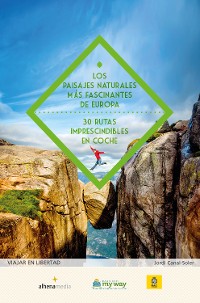 Cover Los paisajes naturales más fascinantes de Europa. 30 rutas imprescindibles en coche