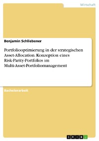 Cover Portfoliooptimierung in der strategischen Asset-Allocation. Konzeption eines Risk-Parity-Portfolios im Multi-Asset-Portfoliomanagement