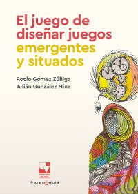 Cover El juego de diseñar juegos emergentes y situados