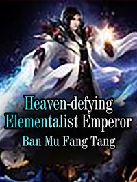 Cover Heaven-defying Elementalist Emperor