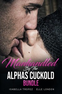 Cover Manhandled By The Alphas Cuckold Bundle