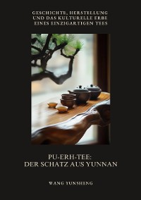 Cover Pu-Erh-Tee: Der Schatz aus Yunnan