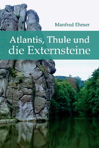 Cover Atlantis, Thule und die Externsteine