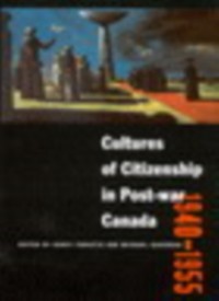 Cover Cultures of Citizenship in Post-war Canada, 1940 - 1955