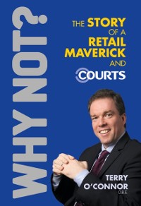 Cover Why Not? The Story of a Retail Maverick and Courts