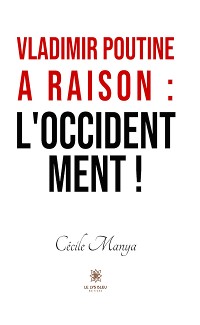 Cover Vladimir Poutine a raison : l’Occident ment !