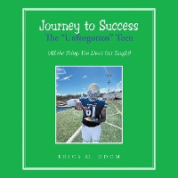 Cover Journey to Success  The “Unforgotten” Teen