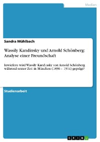 Cover Wassily Kandinsky und Arnold Schönberg: Analyse einer Freundschaft
