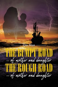 Cover The Bumpy Road - of mother and daughter; The Rough Road - of mother and daughter