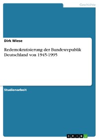Cover Redemokratisierung der Bundesrepublik Deutschland von 1945-1995