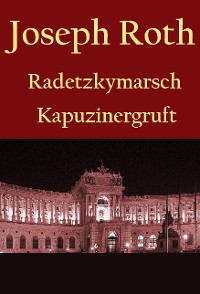 Cover Radetzkymarsch / Die Kapuzinergruft.