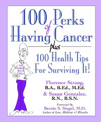 Cover 100 Perks of Having Cancer : Plus 100 Health Tips for Surviving It