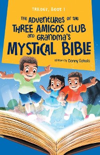 Cover The Adventures of the Three Amigos Club and Grandma's Mystical Bible