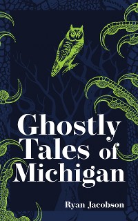 Cover Ghostly Tales of Michigan