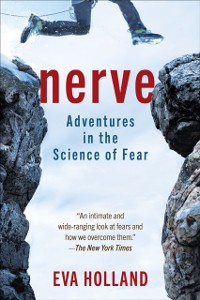 Cover Nerve : Adventures in the Science of Fear