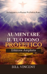 Cover Aumentare il tuo Dono Profetico (Edizione Ampliata)