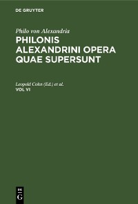 Cover Philo von Alexandria: Philonis Alexandrini opera quae supersunt. Vol VI