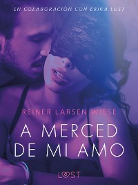 Cover A merced de mi amo - Un relato erótico