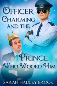 Cover Officer Charming and the Prince Who Wooed Him