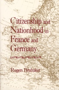 Cover Citizenship and Nationhood in France and Germany