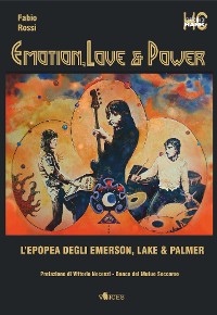 Cover Emotion, Love & Power. L’epopea degli Emerson Lake & Palmer