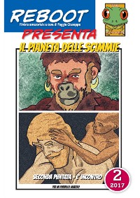 Cover Reboot presenta: IL PIANETA DELLE SCIMMIE 2 L'INCONTRO