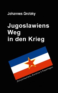 Cover Jugoslawiens Weg in den Krieg