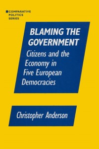 Cover Blaming the Government: Citizens and the Economy in Five European Democracies
